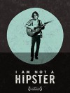i_am_not_a_hipster_poster.jpg